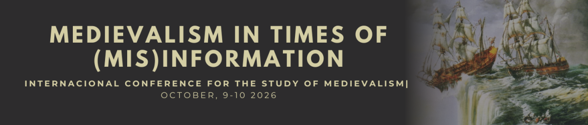MEDIEVALISM IN TIMES OF (MIS)INFORMATION
